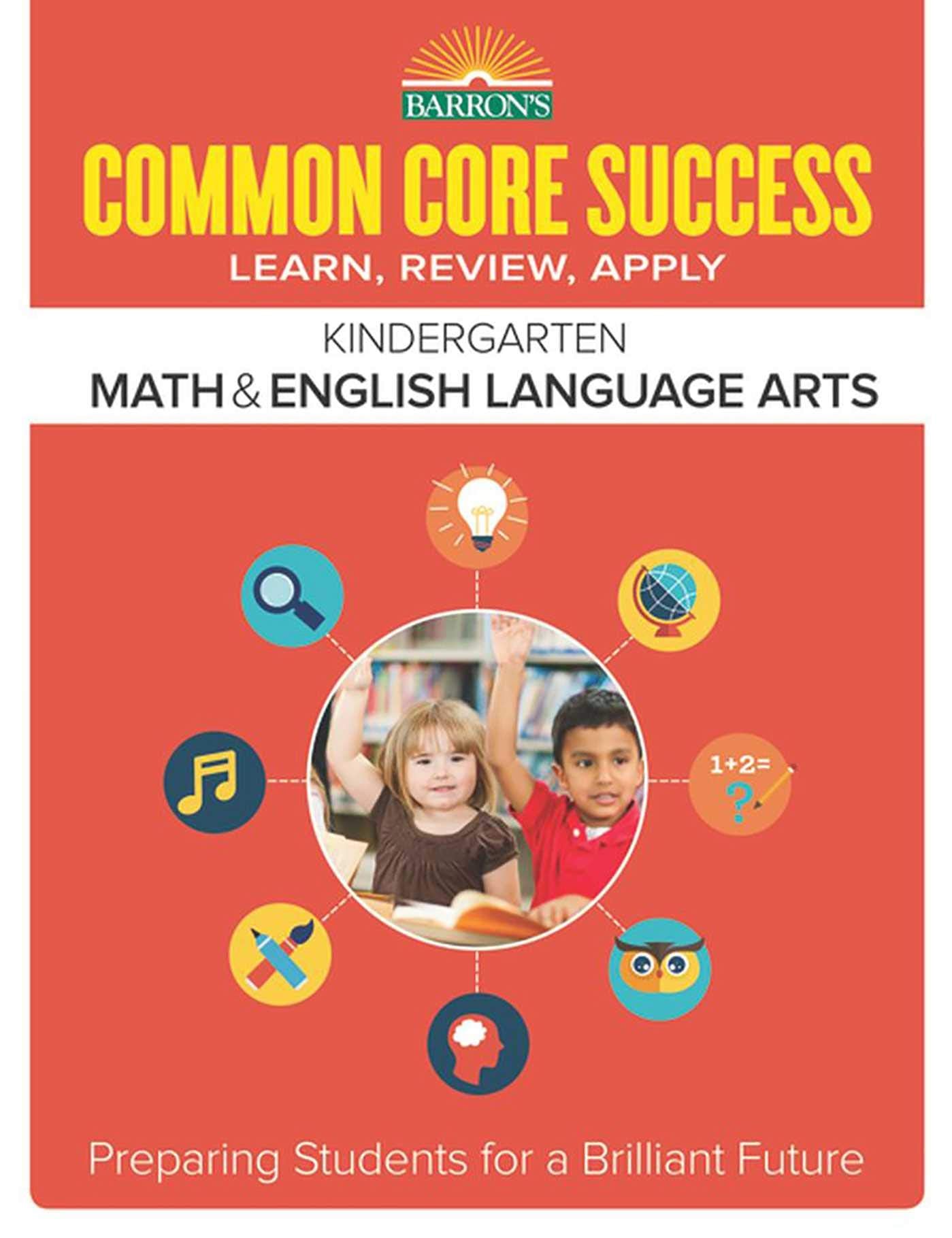 Common Core Success Kindergarten Math & English Language Arts: Preparing Students for a Brilliant Future (Barron's Common Core S,Used