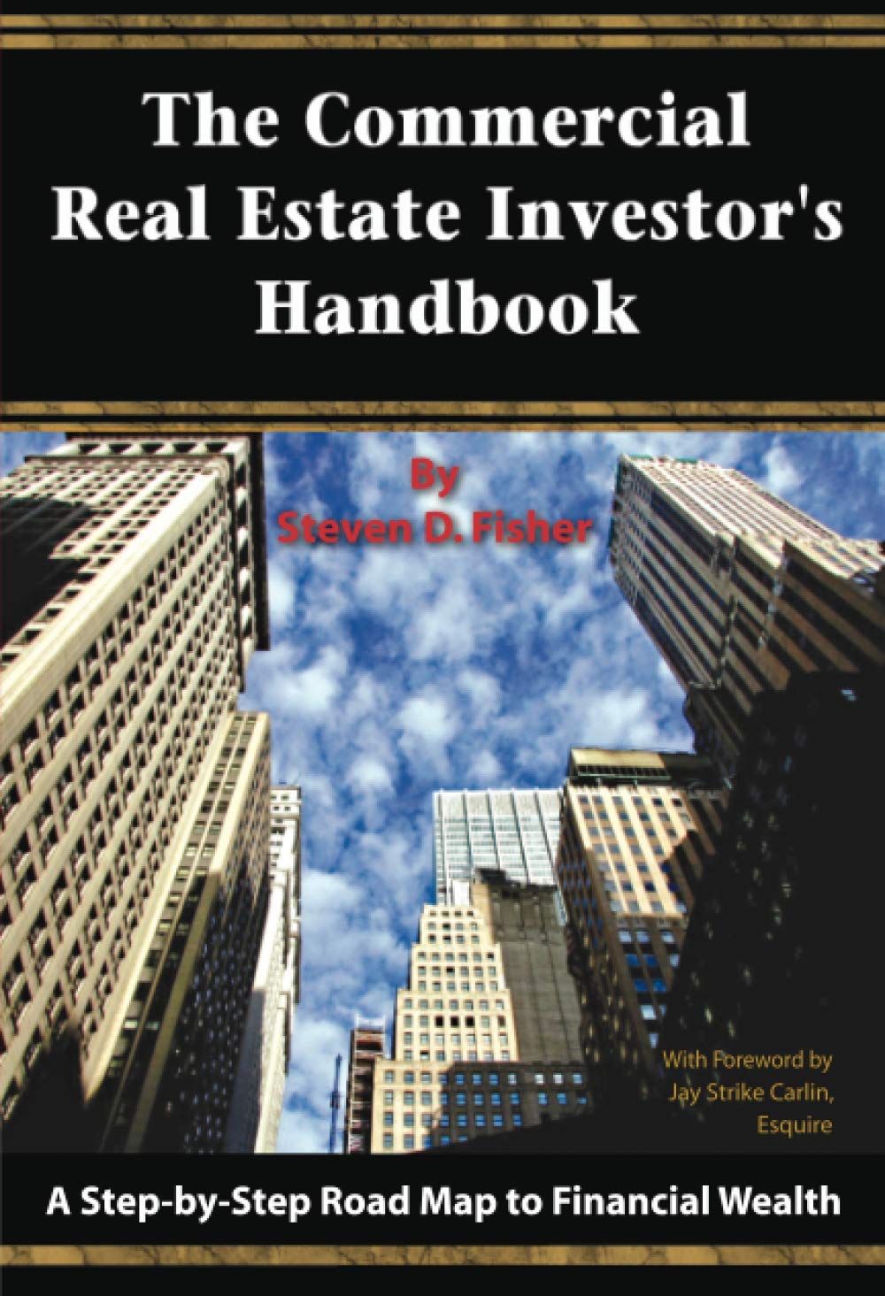 The Commercial Real Estate Investor's Handbook: A StepbyStep Road Map to Financial Wealth,Used