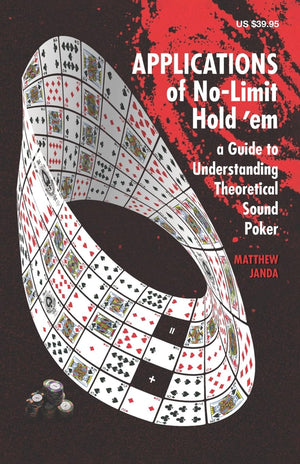 Applications Of Nolimit Hold 'Em: A Guide To Understanding Theoretically Sound Poker (Nolimit Hold 'Em Books)