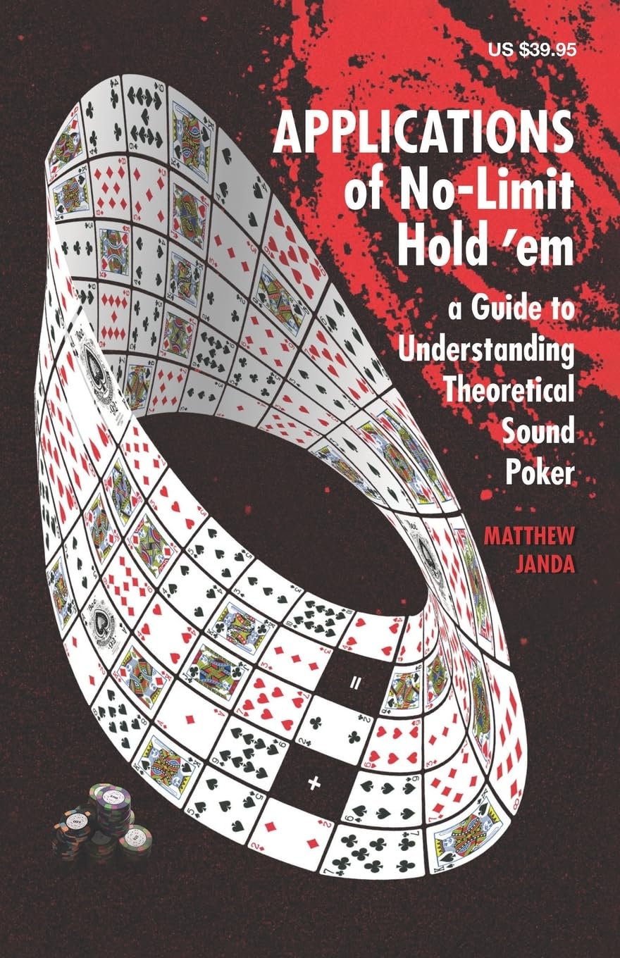 Applications Of Nolimit Hold 'Em: A Guide To Understanding Theoretically Sound Poker (Nolimit Hold 'Em Books)