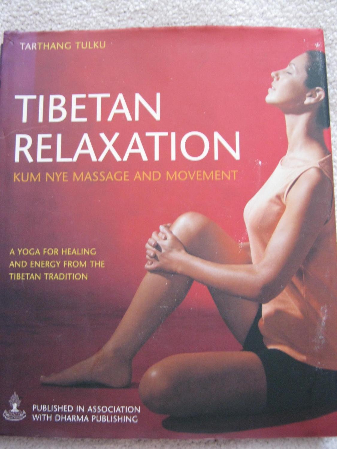 Tibetan Relaxation: Kum Nye Massage and Movement (A yoga for healing and energy from the Tibetan tradition),Used