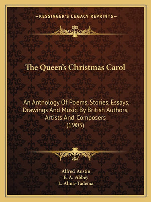 The Queen's Christmas Carol: An Anthology Of Poems, Stories, Essays, Drawings And Music By British Authors, Artists And Composer,Used