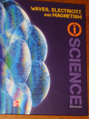 Glencoe Physical iScience Module O: Waves, Electricity & Magnetism, Grade 8, Student Edition (GLEN SCI: ELECTRICITY/MAGNETIS),Used