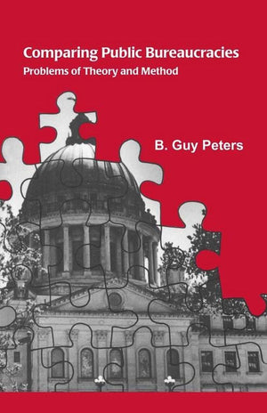 Comparing Public Bureaucracies : Problems of Theory and Method,Used