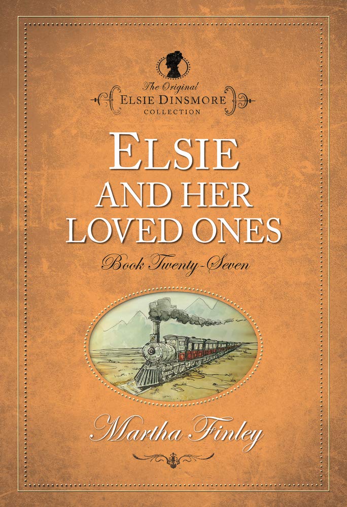 Elsie and Her Loved Ones (The Original Elsie Dinsmore Collection),Used