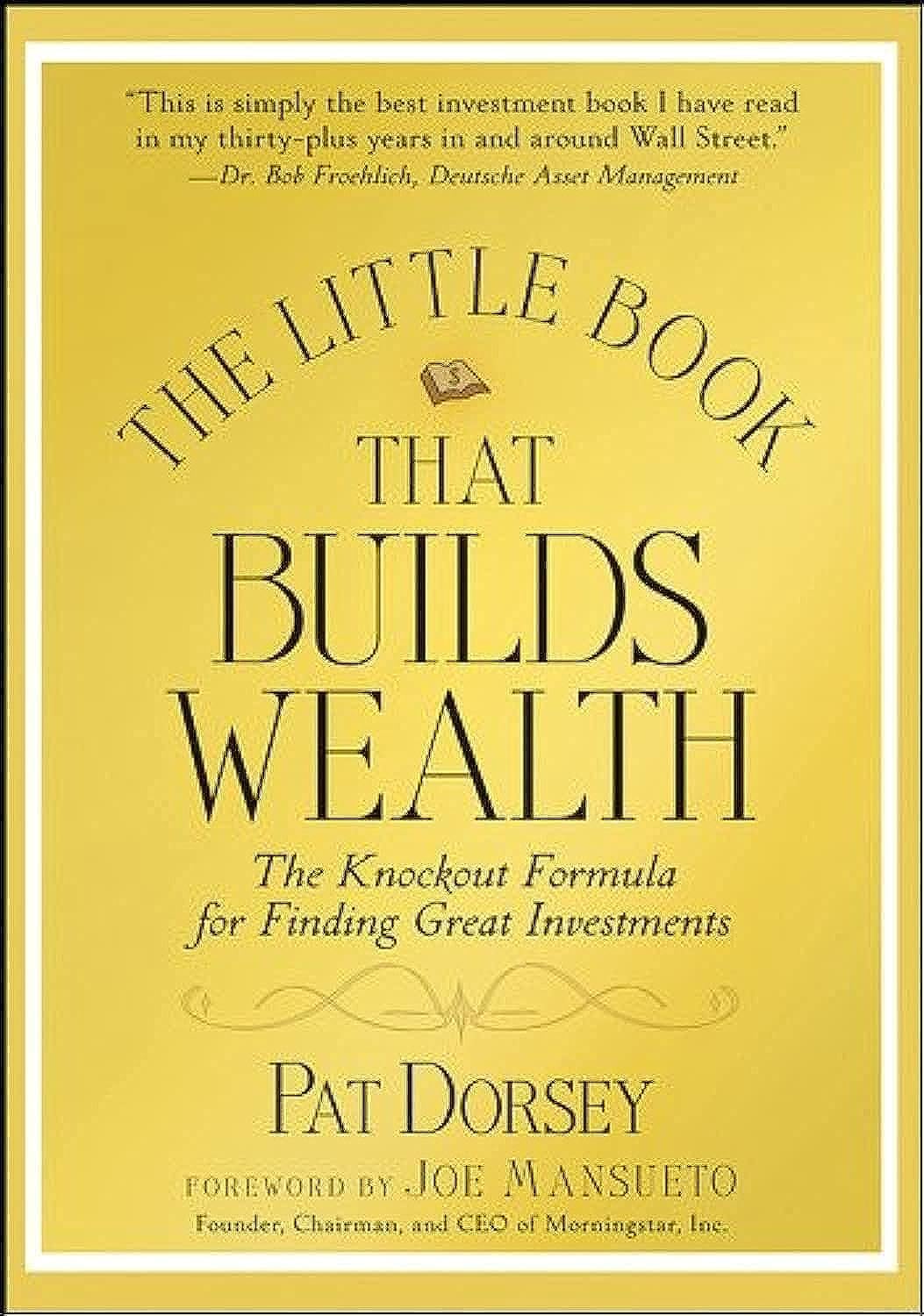 The Little Book That Builds Wealth: The Knockout Formula For Finding Great Investments,New