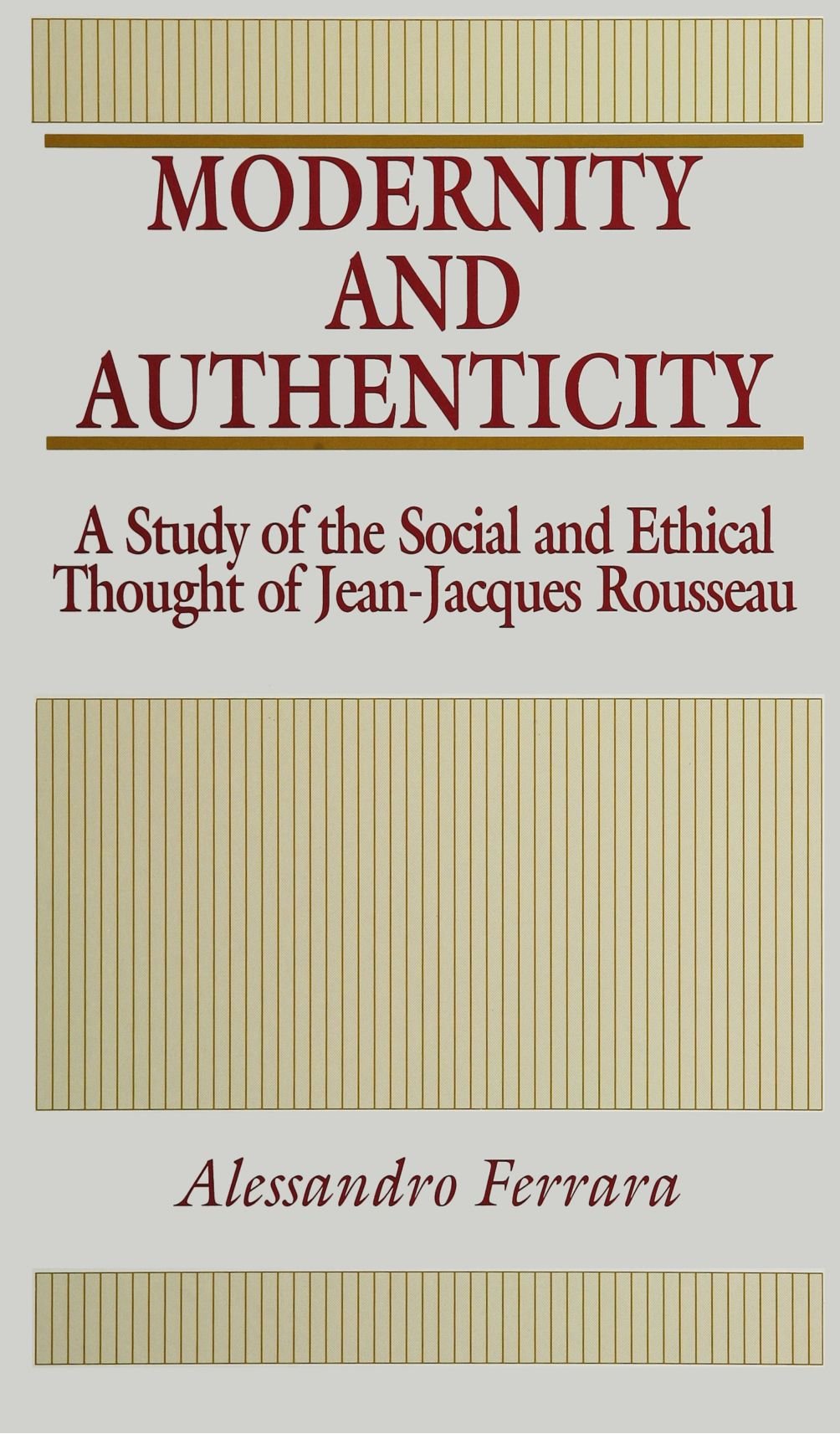 Modernity And Authenticity: A Study Of The Social And Ethical Thought Of Jeanjacques Rousseau (Suny Series In Social And Politi,New