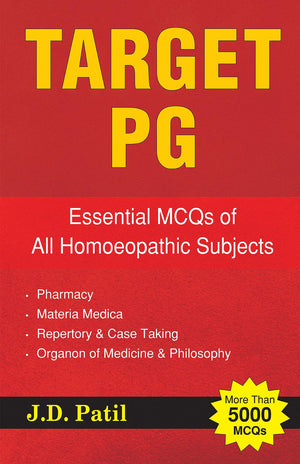 Target Pg - Essential McqS Of All Homoeopathic Subjects Pharmacy, Materia Medica, Repertory And Case Taking, Organon Of Medicine And Philosophy