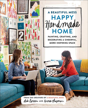 A Beautiful Mess Happy Handmade Home: Painting, Crafting, and Decorating a Cheerful, More Inspiring Space,Used