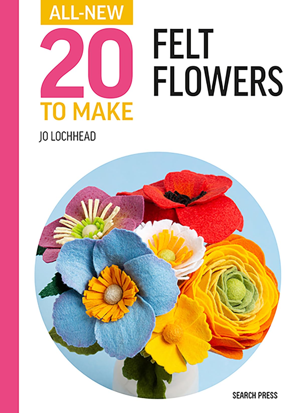 AllNew Twenty to Make: Felt Flowers (All New 20 to Make),New