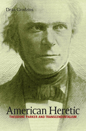 American Heretic: Theodore Parker And Transcendentalism,Used
