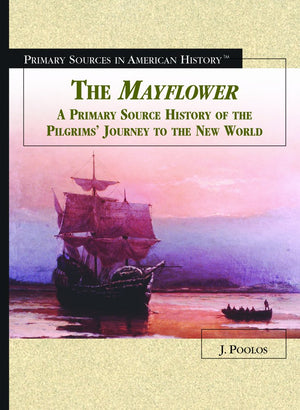 The Mayflower: A Primary Source History of the Pilgrims' Journey to the New World (Primary Sources in American History),Used
