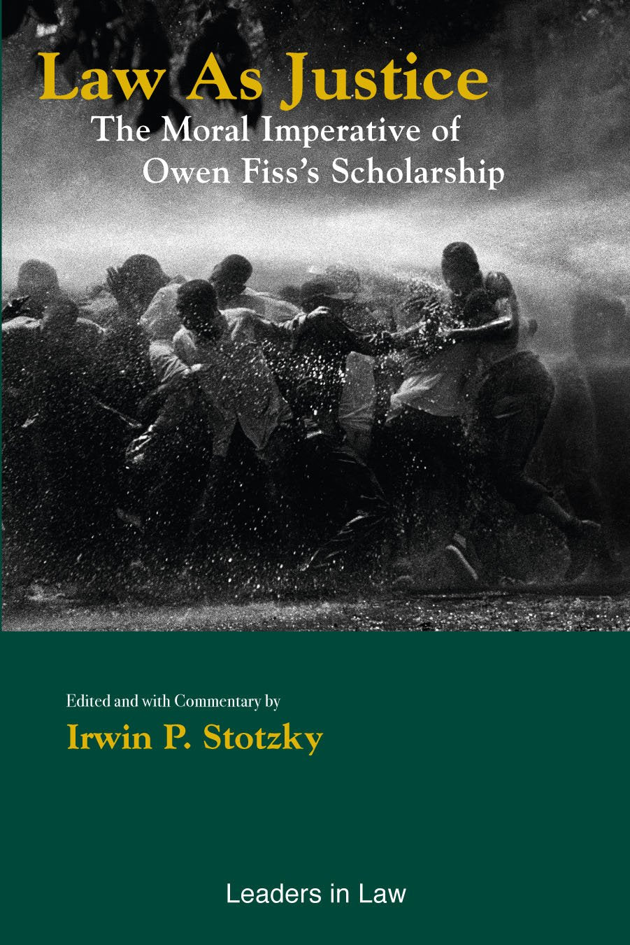 Law as Justice: The Moral Imperative of Owen Fiss's Scholarship,Used