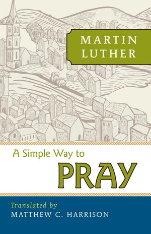 Concordia Publishing A Simple Way to Pray - Inspirational Guidebook for Daily Prayer