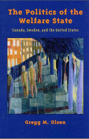 The Politics of the Welfare State: Canada, Sweden, and the United States,Used