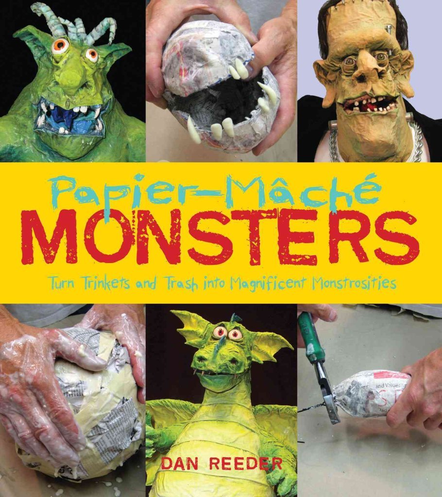 PapierMache Monsters: Turn Trinkets and Trash into Magnificent Monstrosities,New