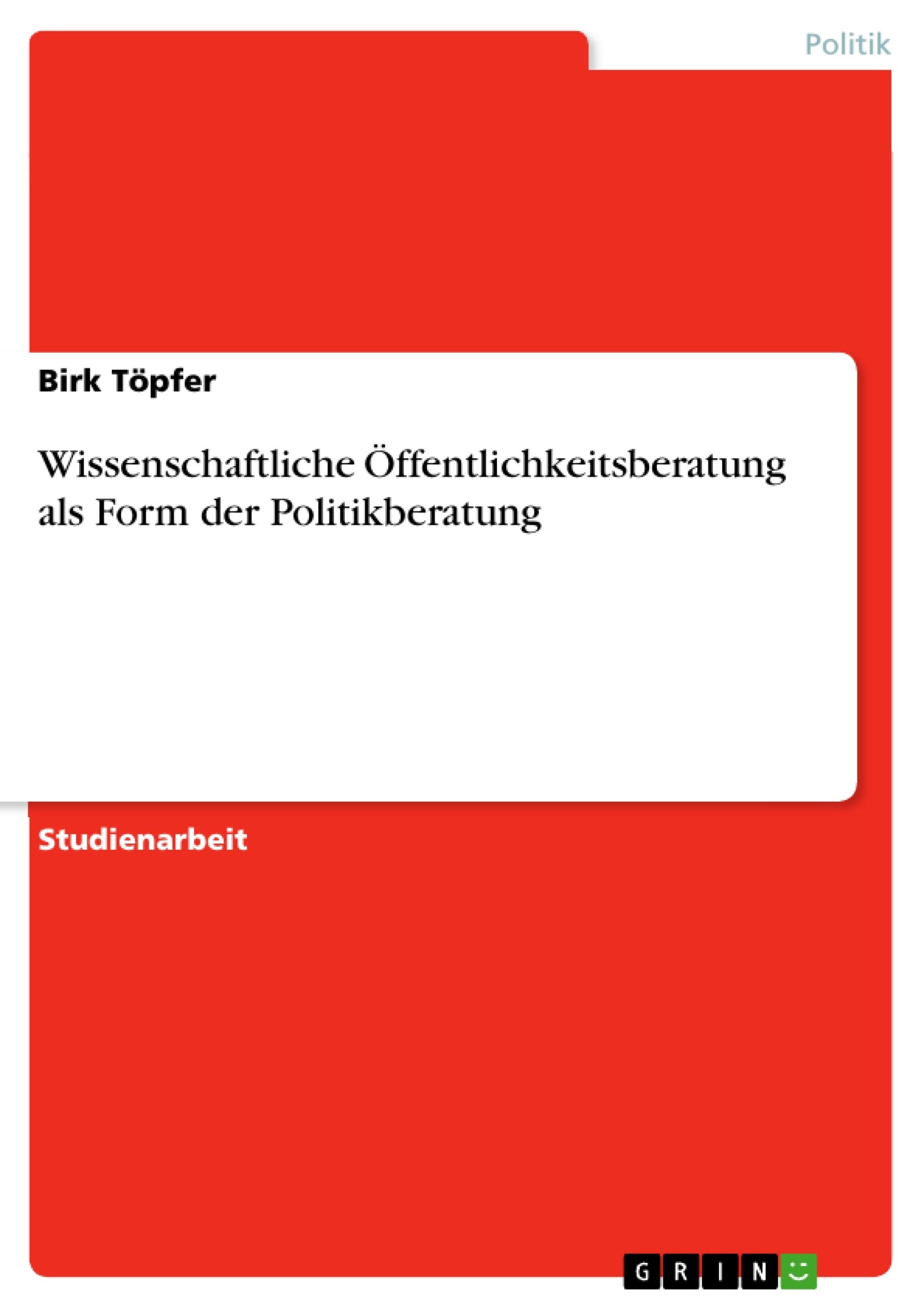 Wissenschaftliche ffentlichkeitsberatung als Form der Politikberatung (German Edition),Used