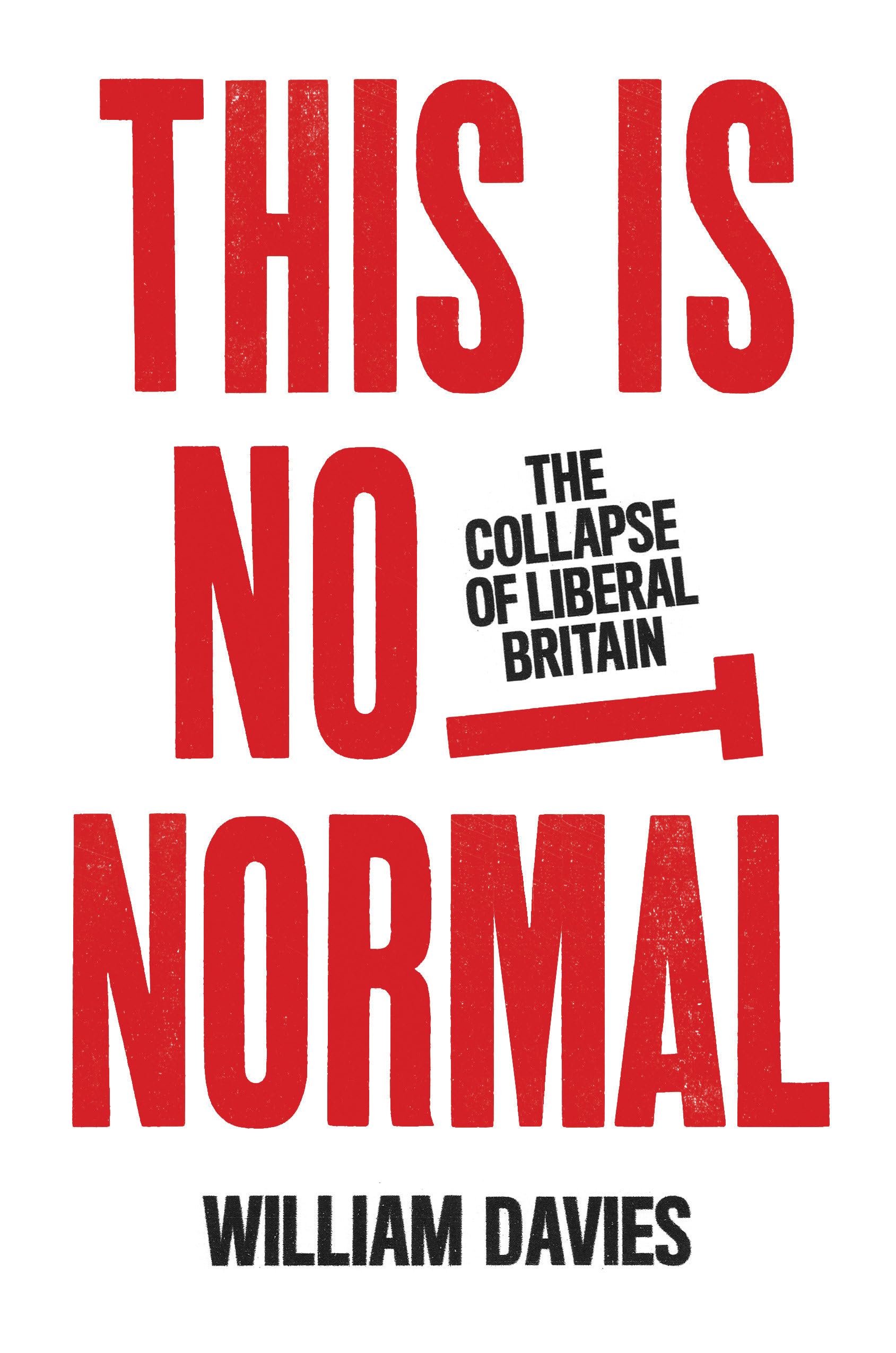 This is Not Normal: The Collapse of Liberal Britain,Used