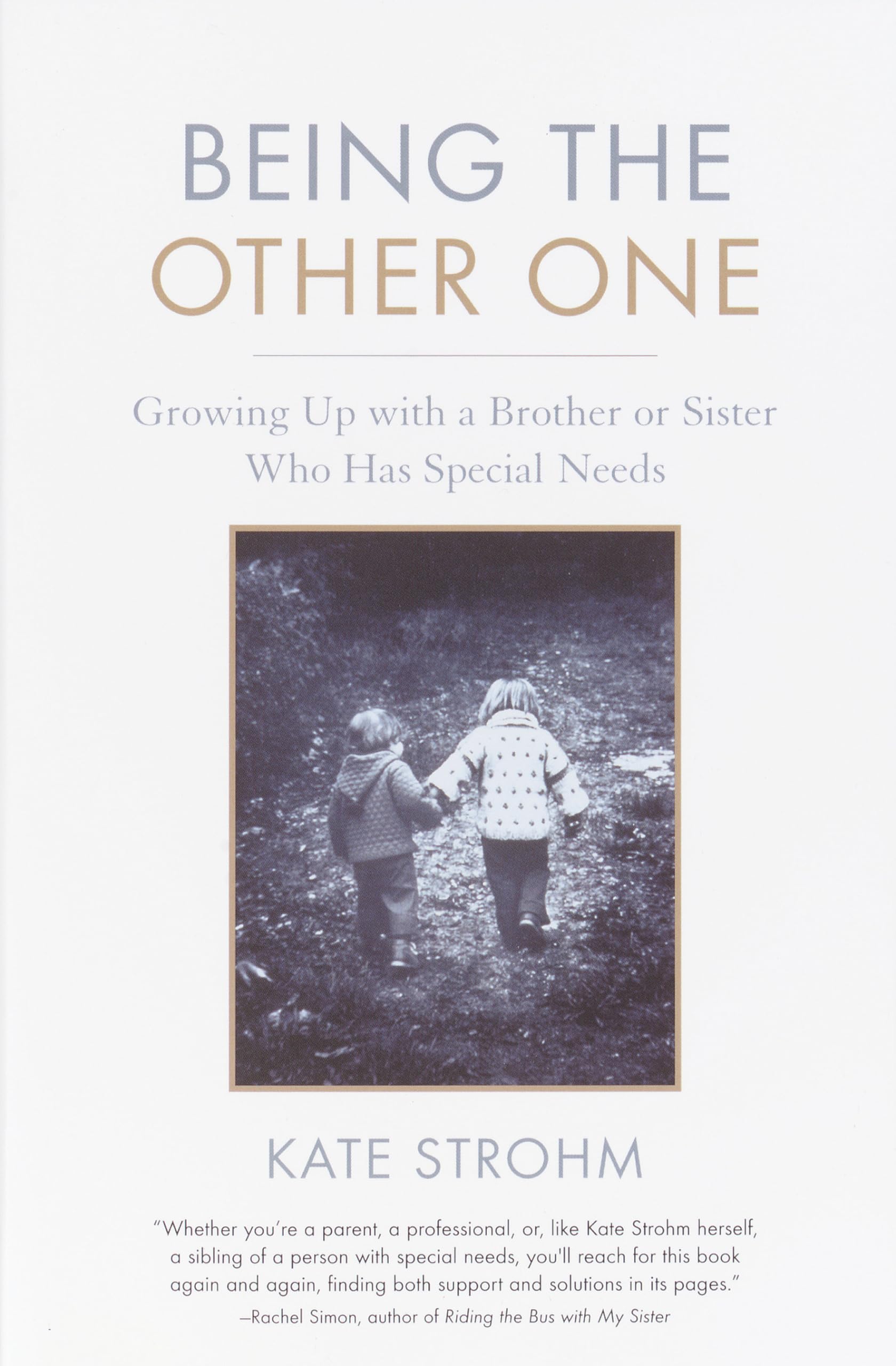 Being the Other One: Growing Up with a Brother or Sister Who Has Special Needs,Used