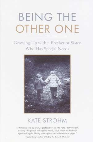 Being the Other One: Growing Up with a Brother or Sister Who Has Special Needs,Used