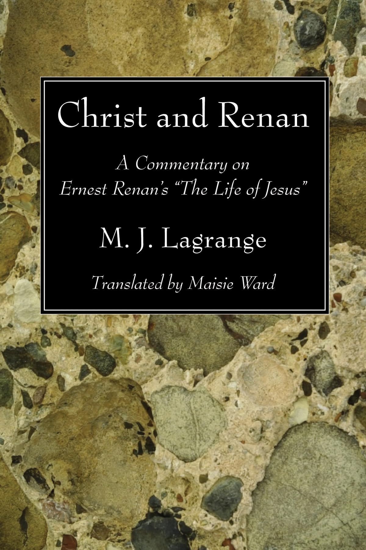 Christ And Renan: A Commentary On Ernest Renan'S 'The Life Of Jesus',Used