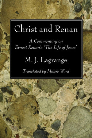 Christ And Renan: A Commentary On Ernest Renan'S 'The Life Of Jesus',Used