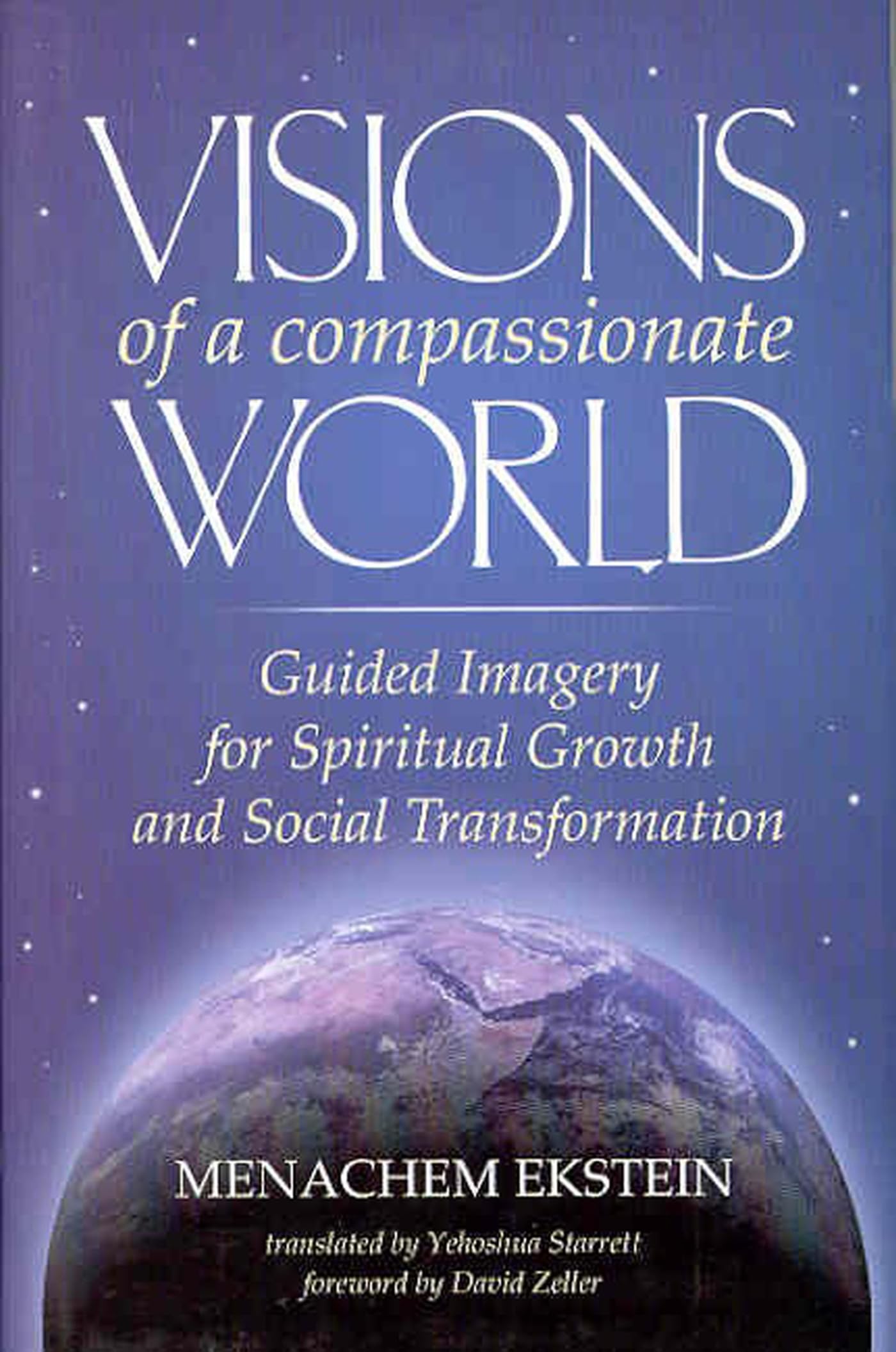 Visions Of A Compassionate World: Guided Imagery For Spiritual Growth And Social Transformation