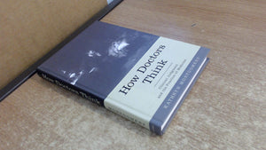 How Doctors Think: Clinical Judgment and the Practice of Medicine,Used