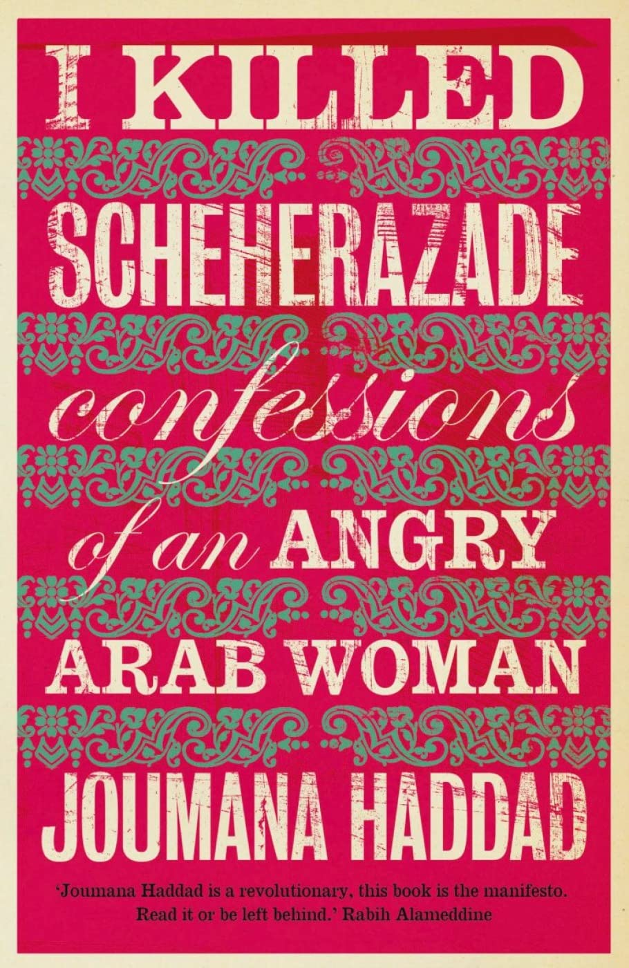 I Killed Scheherazade: Confessions of an Angry Arab Woman,New