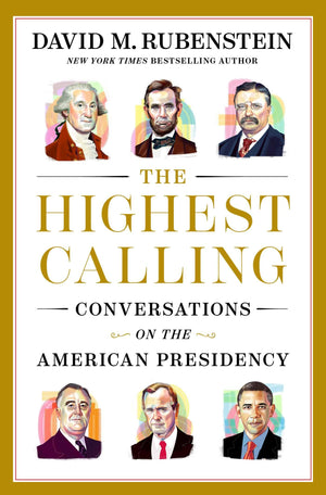 The Highest Calling: Conversations on the American Presidency,New