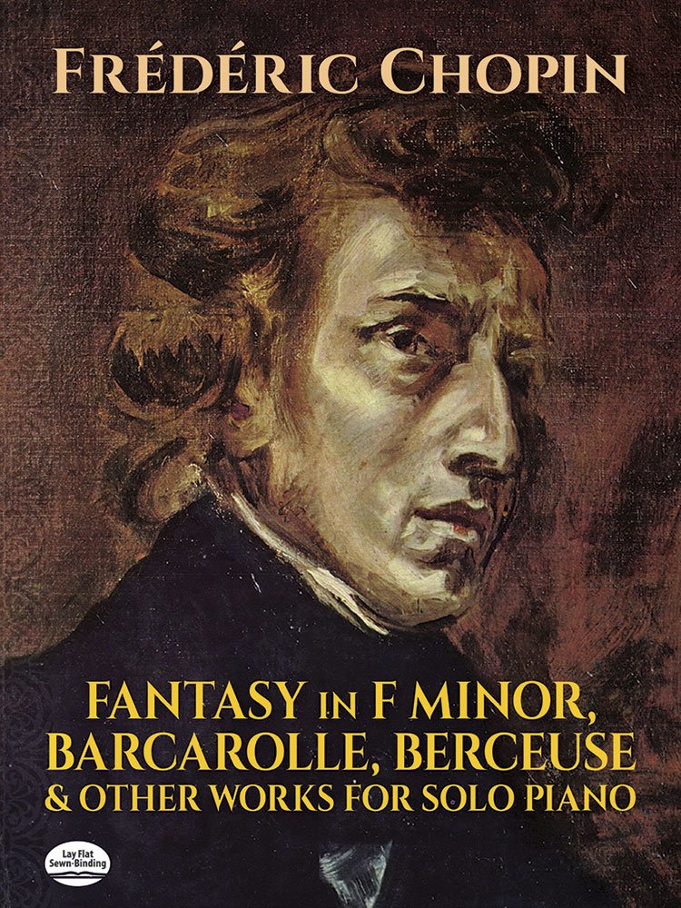 Fantasy in F Minor, Barcarolle, Berceuse and Other Works for Solo Piano (Dover Classical Piano Music),New