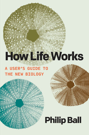 How Life Works: A Users Guide To The New Biology,New