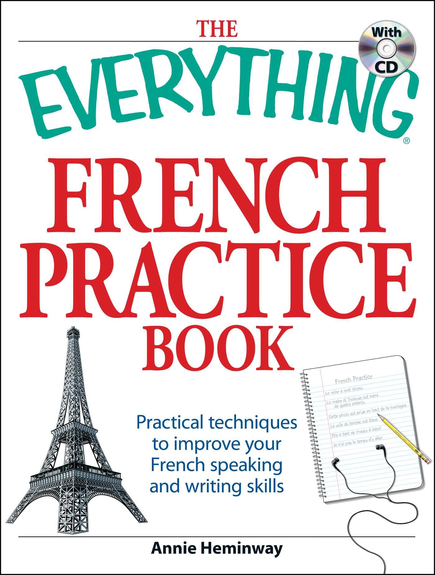 The Everything French Practice Book With Cd: Practical Techniques To Improve Your French Speaking And Writing Skills (Everything