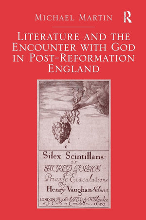 Literature and the Encounter with God in PostReformation England,Used