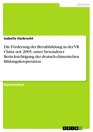 Die Frderung Der Berufsbildung In Der Vr China Seit 2005, Unter Besonderer Bercksichtigung Der Deutschchinesischen Bildungskoop,Used