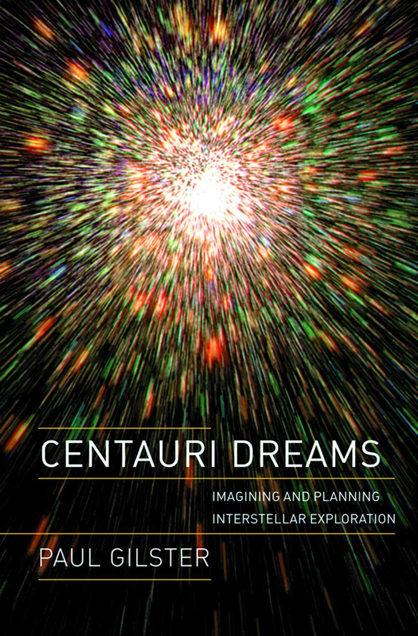Centauri Dreams: Imagining And Planning Interstellar Exploration,New