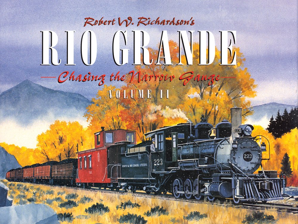 Robert Richardson's Rio Grande, Volume II: Chasing the Narrow Gauge,Used