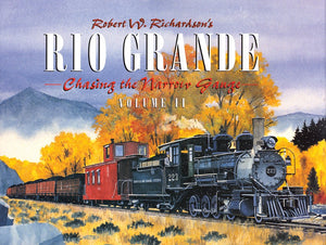 Robert Richardson's Rio Grande, Volume II: Chasing the Narrow Gauge,Used