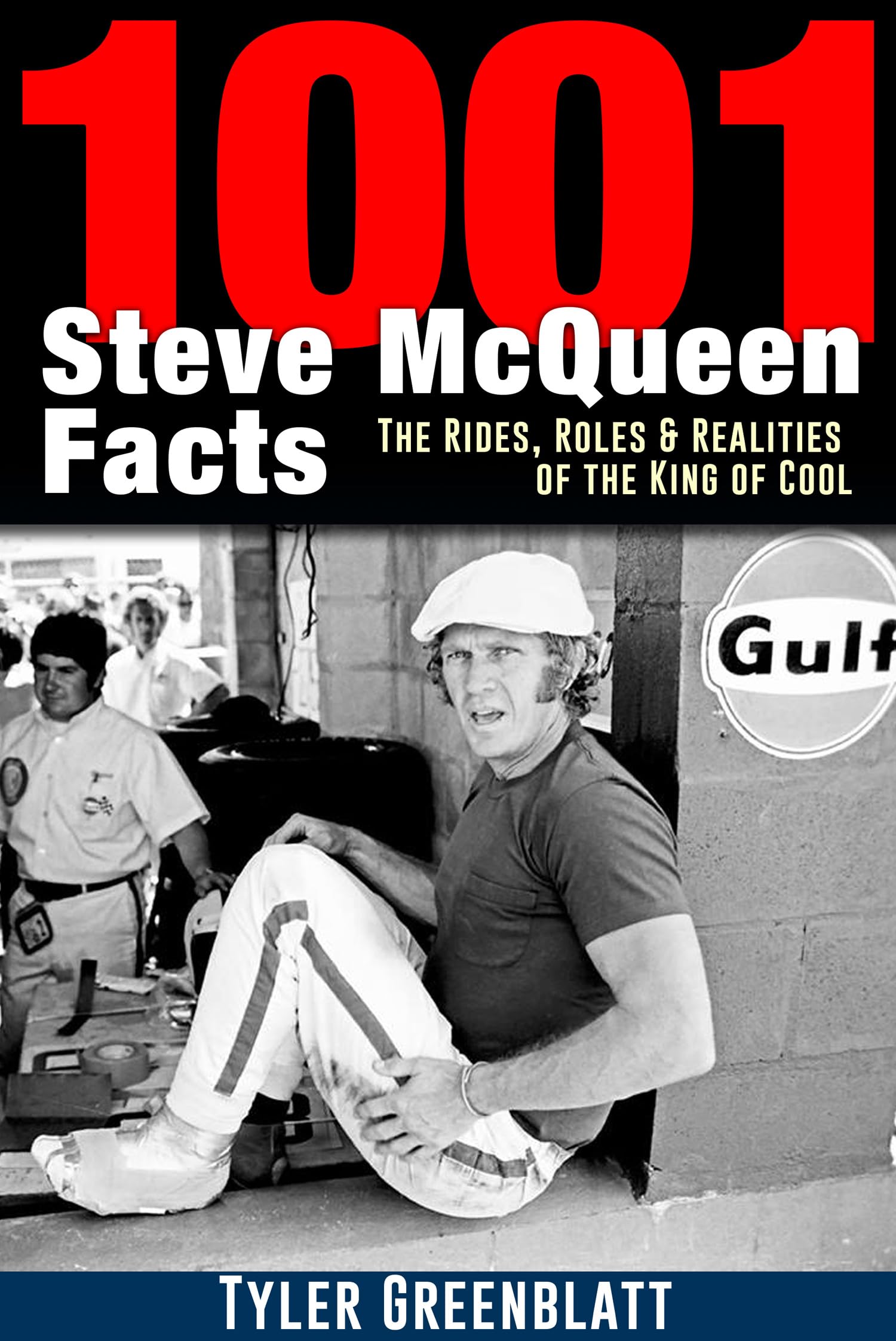 1001 Steve McQueen Facts: The Rides, Roles and Realities of the King of Cool,Used
