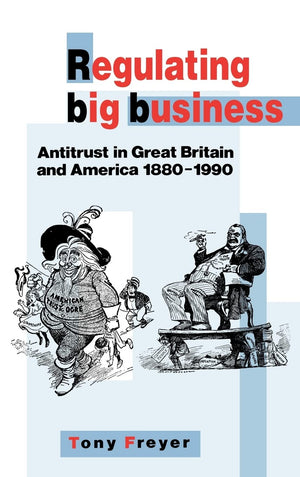 Regulating Big Business: Antitrust in Great Britain and America, 18801990,Used