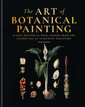 The Art of Botanical Painting: Iconic botanical wall charts from the golden age of scientific discovery