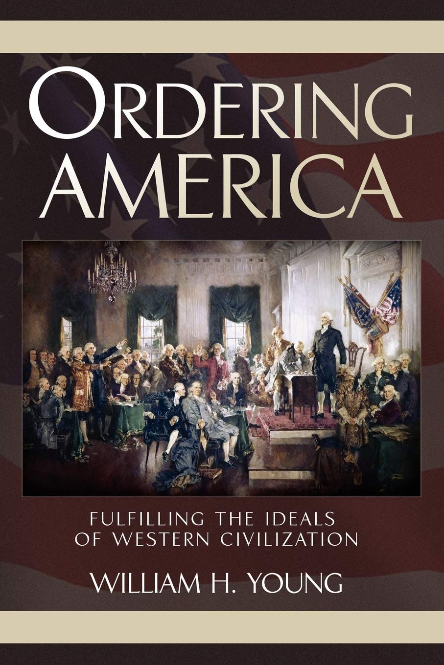 Ordering America: Fulfilling The Ideals Of Western Civilization,Used