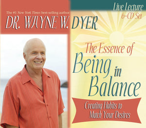 The Essence of Being in Balance: Creating Habits to Match Your Desires (6 CD Set),New