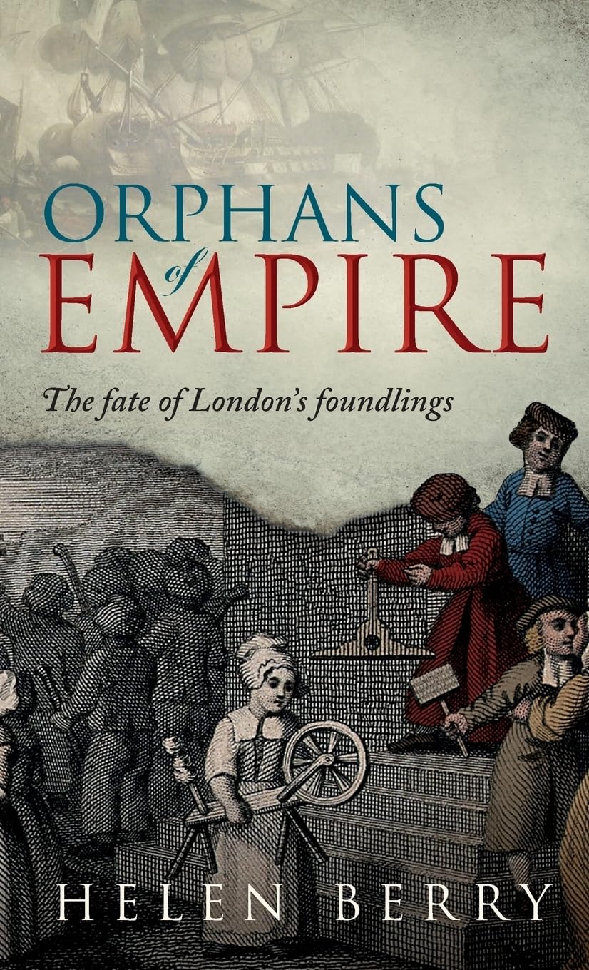 Orphans of Empire: The Fate of London's Foundlings,Used