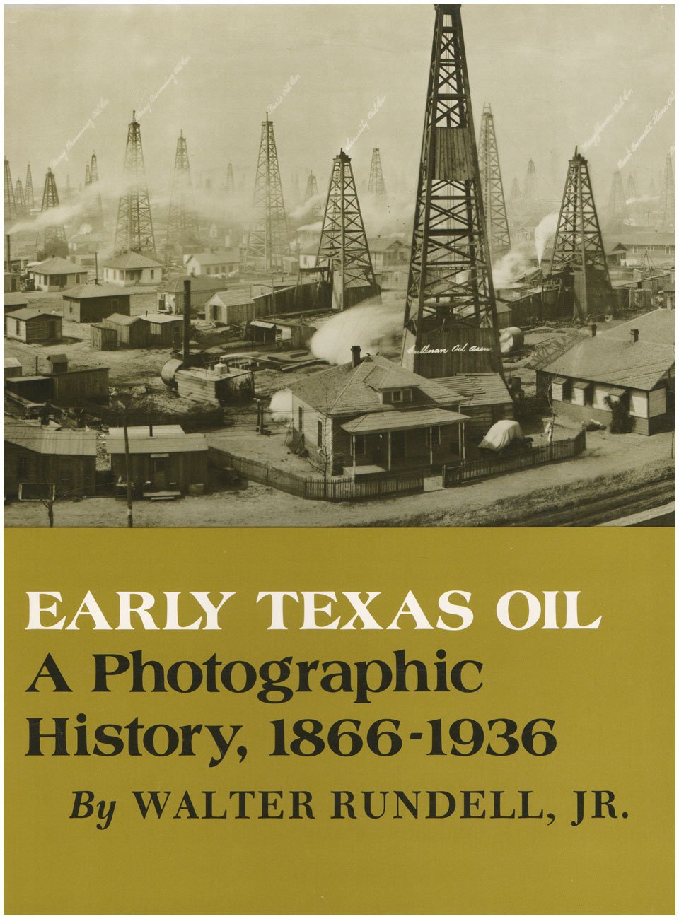 Early Texas Oil: A Photographic History, 18661936 (The Montague History Of Oil Series, No. 1)