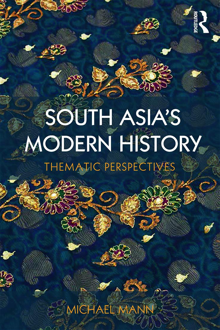 South Asia's Modern History: Thematic Perspectives,New