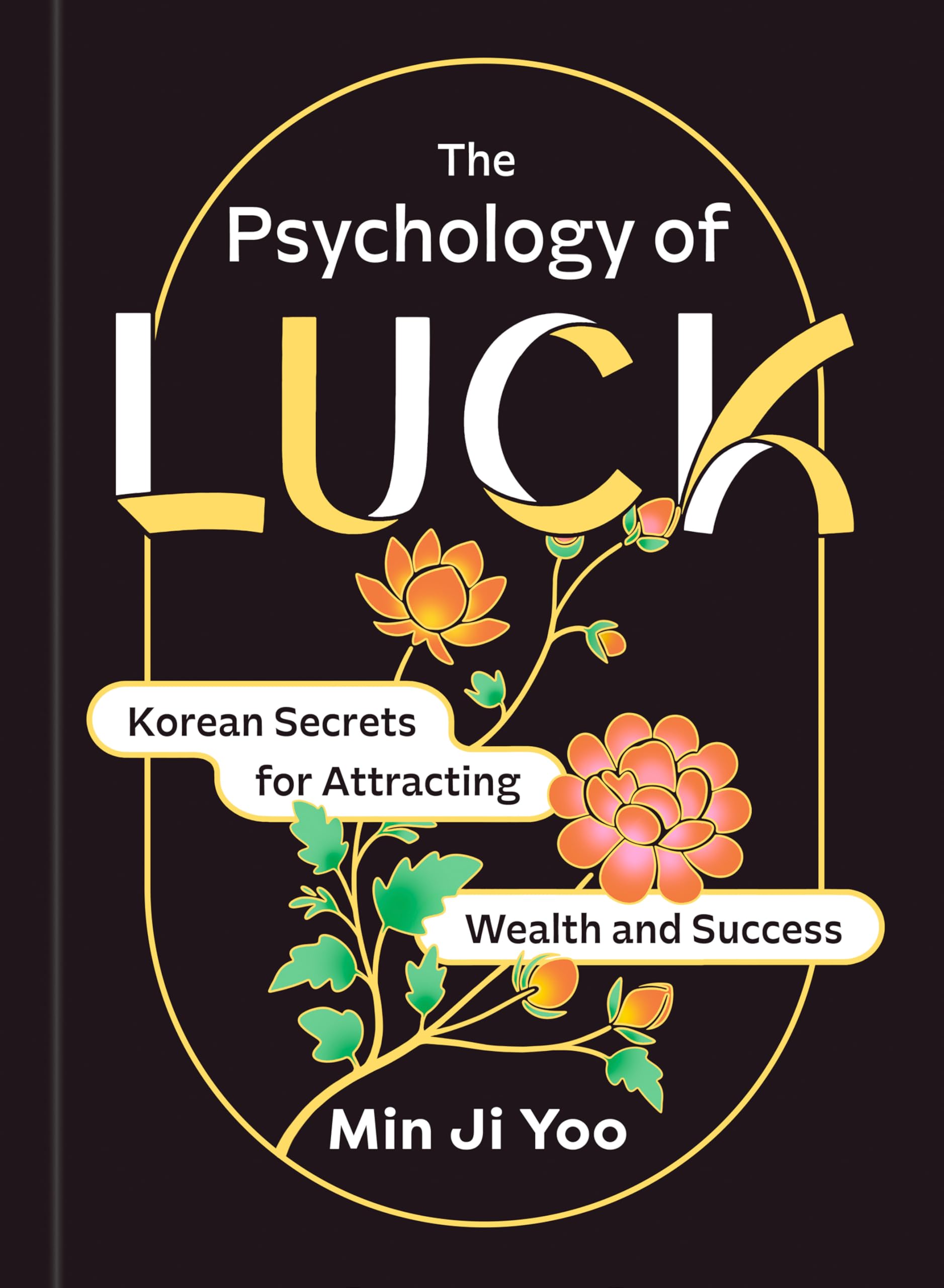 The Psychology Of Luck: Korean Secrets For Attracting Wealth And Success
