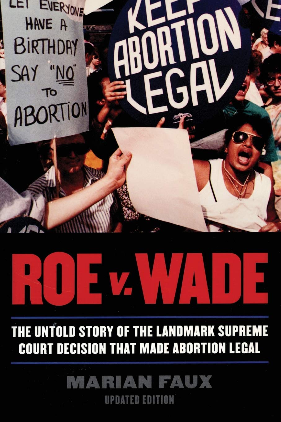 Roe V. Wade: The Untold Story Of The Landmark Supreme Court Decision That Made Abortion Legal,New