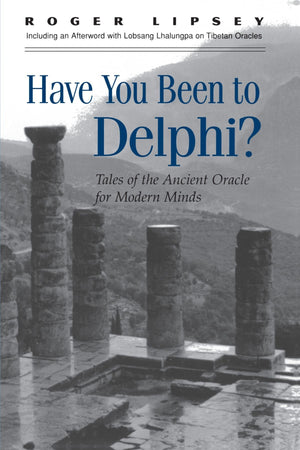 Have You Been to Delphi?: Tales of the Ancient Oracle for Modern Minds (Suny Series in Western Esoteric Traditions),Used