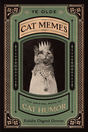 Ye Olde Cat Memes: The Original Book of Cat Humor,New